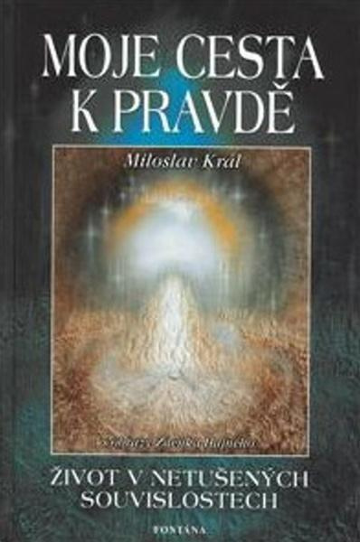 Moje cesta k pravdě - Miloslav Král
