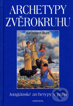 Archetypy zvěrokruhu - Kathleen Burt