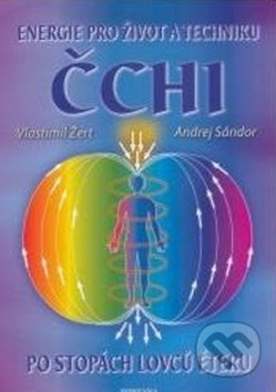 Čchi energie pro život a techniku - Andrej Sándor, Vlastimil Žert - kniha z kategorie Spiritualita