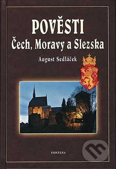 Pověsti Čech, Moravy a Slezska - August Sedláček - kniha z kategorie Mýty, pověsti a legendy