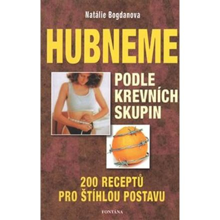 Hubneme podle krevních skupin - 200 receptů pro štíhlou postavu