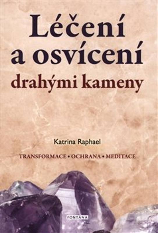 Léčení a osvícení drahými kameny - Katrina Raphael