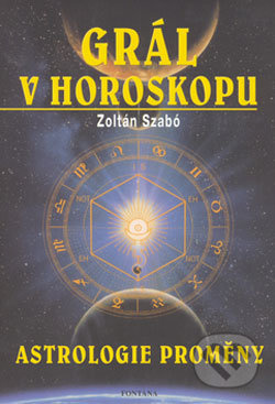 Grál v horoskopu - Zoltán Szabó