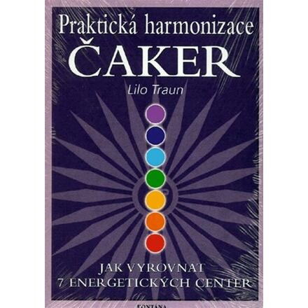 Praktická harmonizace čaker - Jak vyrovnat 7 energetických center
