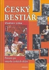 Český bestiář - Pátraní po smyslu českých dějin