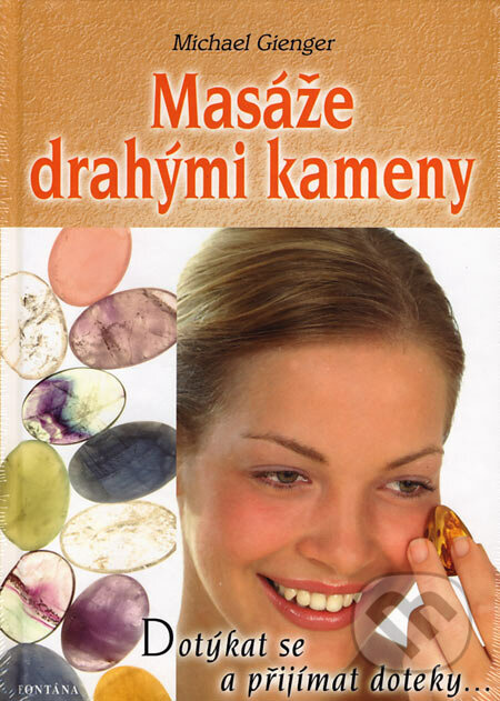 Masáže drahými kameny (Dotýkat se a přijímat doteky) - kniha z kategorie Masáže