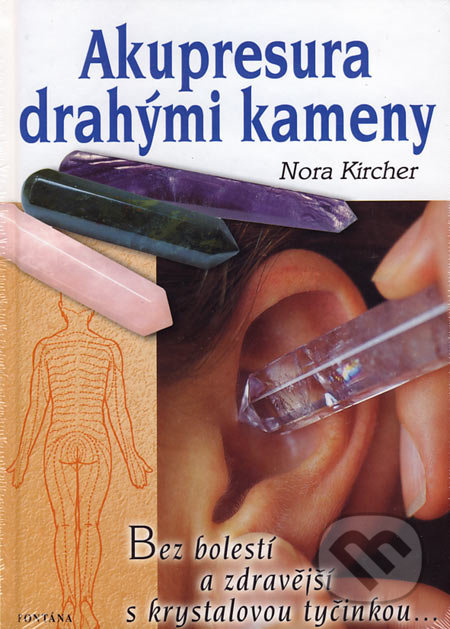 Akupresura drahými kameny - Zdraví s krystalovou tyčinkou