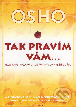 Tak pravím vám… Rozpravy nad mystickými výroky Ježíšovými
