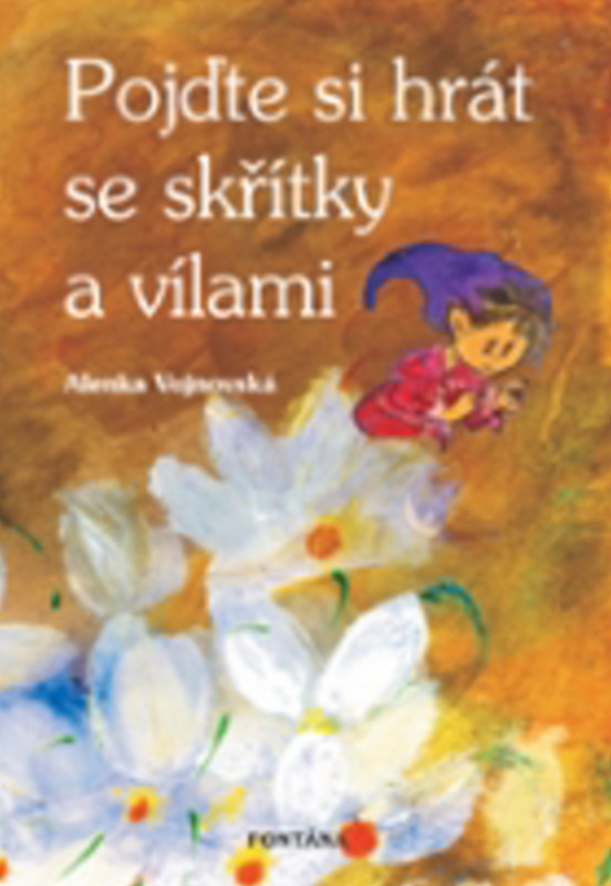 Pojďte si hrát se skřítky a vílami - Alenka Vojnovská