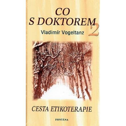 Co s doktorem 2 - Cesta etikoterapie - Vladimír Vogeltanz