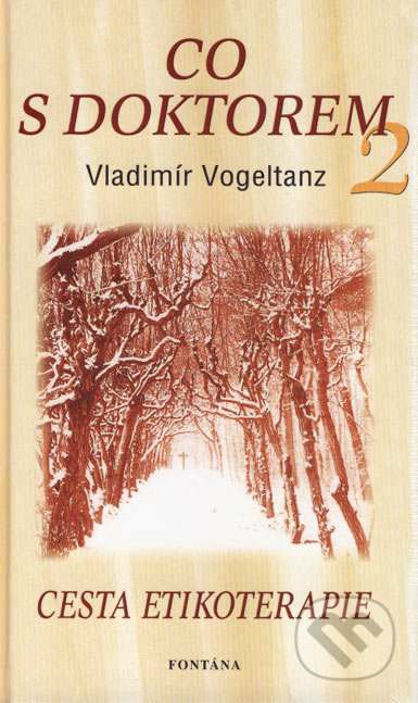 Co s doktorem 2 - Cesta etikoterapie - Vladimír Vogeltanz