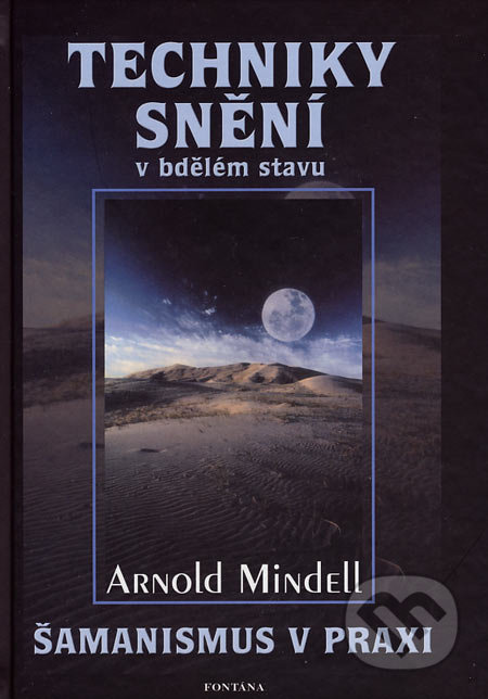 Techniky snění v bdělém stavu - Arnold Mindell