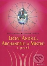 Léčení andělů, archandělů a mistrů v praxi - Petra Schneider, Gerhard K. Pieroth