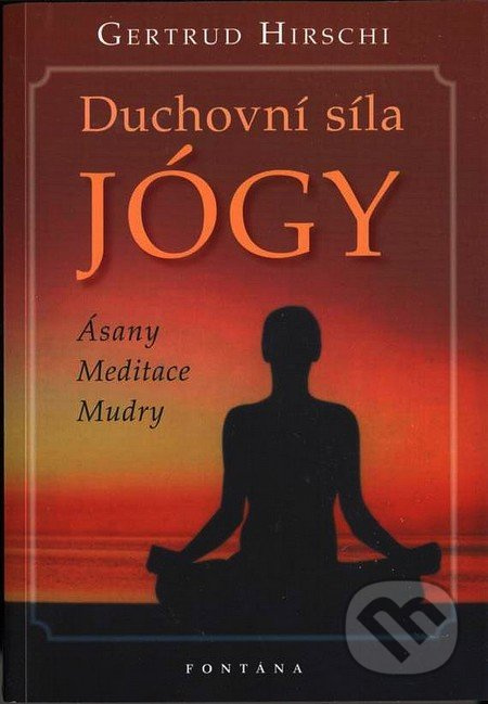 Duchovní síla jógy - Gertrud Hirschi