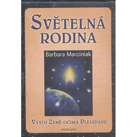 Světelná rodina - Vývoj země očima Plejáďaňů - Barbara Marciniaková