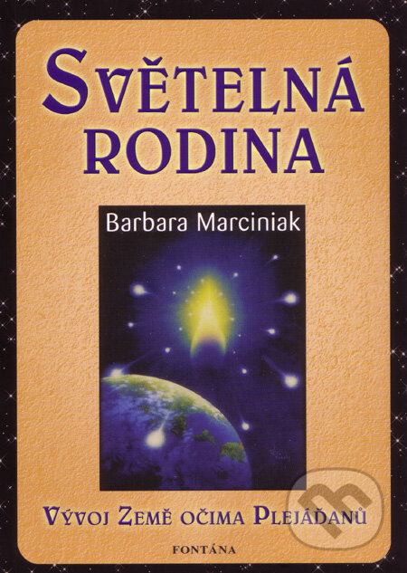 Světelná rodina - Vývoj země očima Plejáďaňů - Barbara Marciniaková