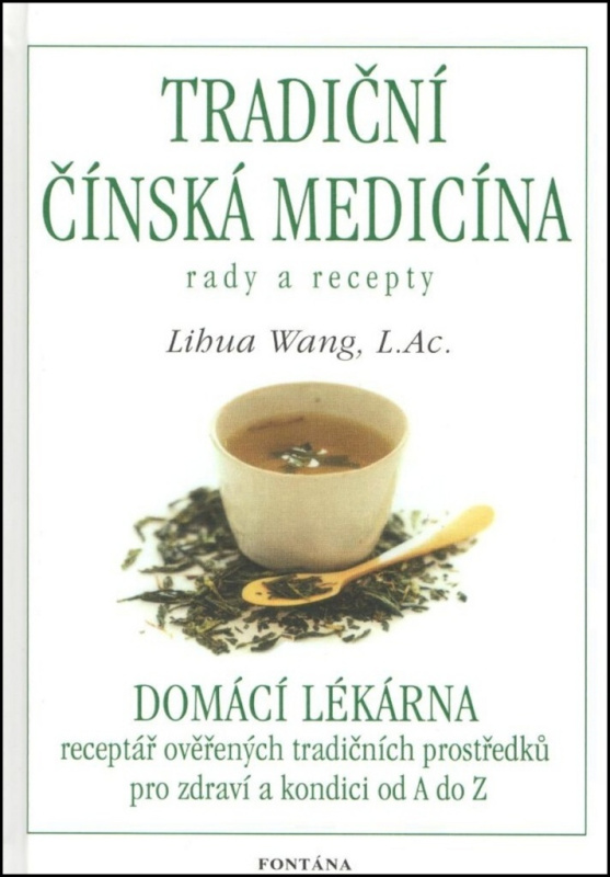 Tradiční čínská medicína - Rady a recepty - Lihua Wang