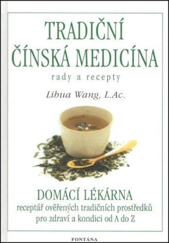 Tradiční čínská medicína - Rady a recepty - Lihua Wang