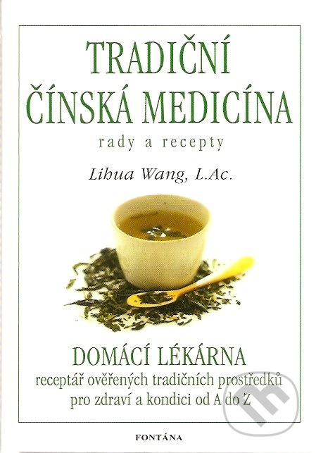 Tradiční čínská medicína - Rady a recepty - Lihua Wang
