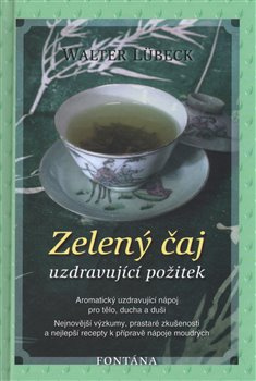 Zelený čaj - Uzdravující požitek - Walter Lübeck