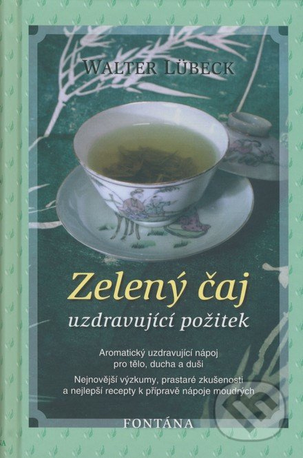 Zelený čaj - Uzdravující požitek - Walter Lübeck