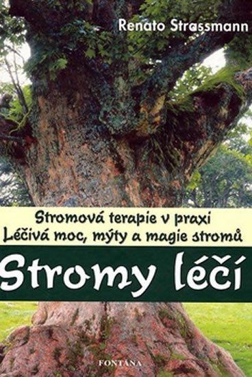 Stromy léčí - Stromová terapie v praxi - Renato Strassmann