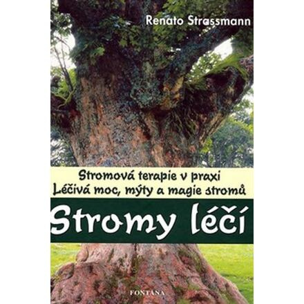 Stromy léčí - Stromová terapie v praxi - Renato Strassmann