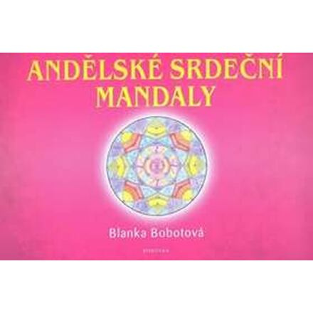 Andělské srdeční mandaly - Blanka Bobotová