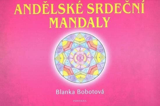 Andělské srdeční mandaly - Blanka Bobotová