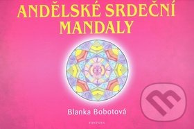Andělské srdeční mandaly - Blanka Bobotová