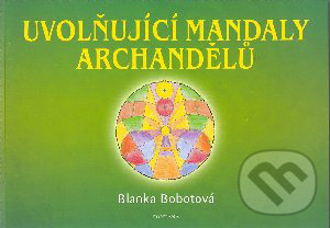 Uvolňující mandaly archandělů - Blanka Bobotová