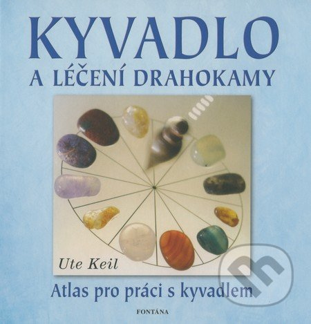 Kyvadlo a léčení drahokamy - Atlas pro p