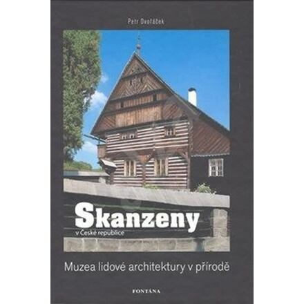 Skanzeny - Muzea lidové architektury v přírodě - Petr Dvořáček