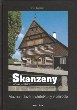 Skanzeny - Muzea lidové architektury v přírodě - Petr Dvořáček