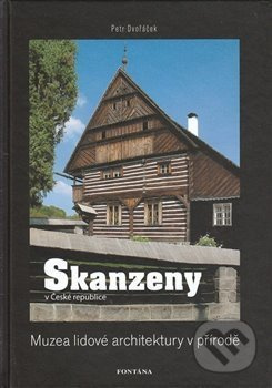 Skanzeny - Muzea lidové architektury v přírodě - Petr Dvořáček