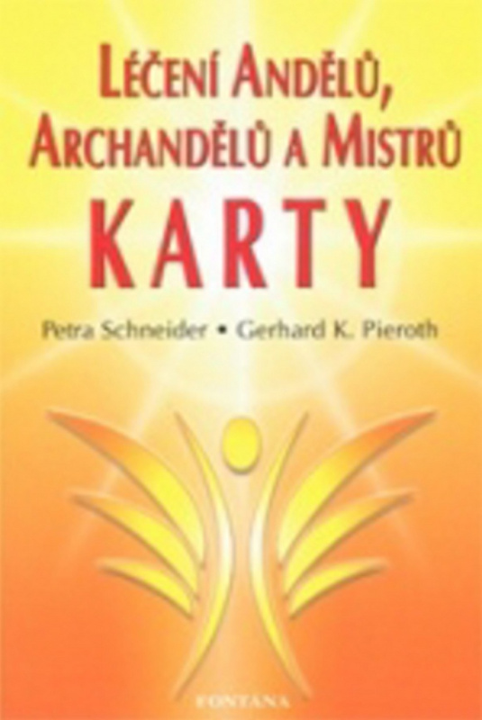 Léčení andělů, archandělů a mistrů - Karty - Petra Schneider, Gerhard K. Pieroth