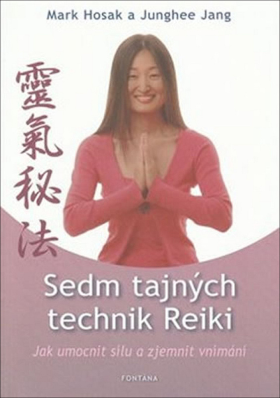 Sedm tajných technik Reiki - Mark Hosak, Junghee Jang