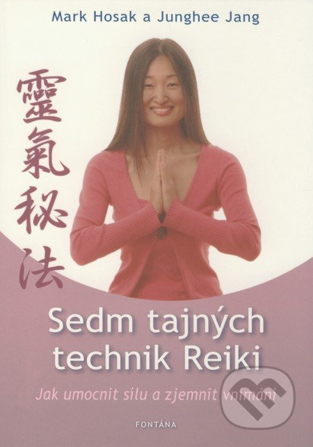 Sedm tajných technik Reiki - Mark Hosak, Junghee Jang