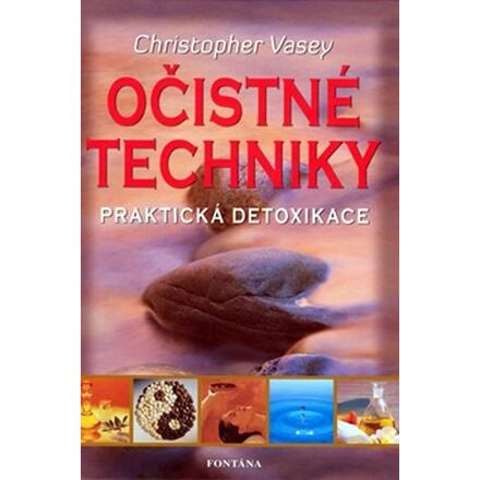 Očistné techniky - praktická detoxikace - Christopher Vasey