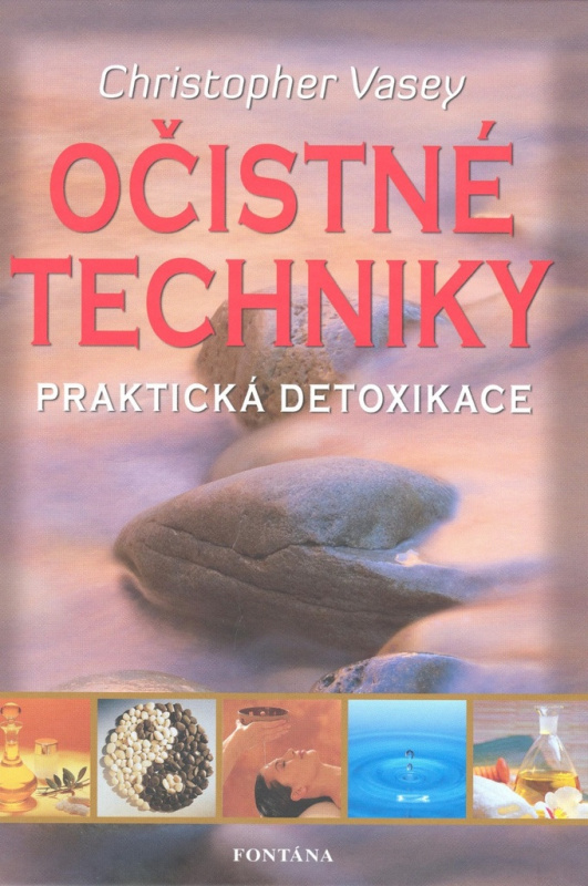 Očistné techniky - praktická detoxikace - Christopher Vasey