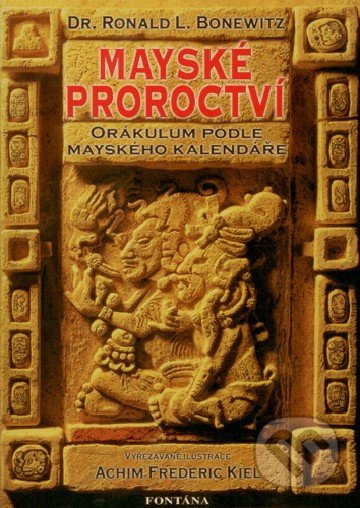 Mayské proroctví - Ronald Louis Bonewitz