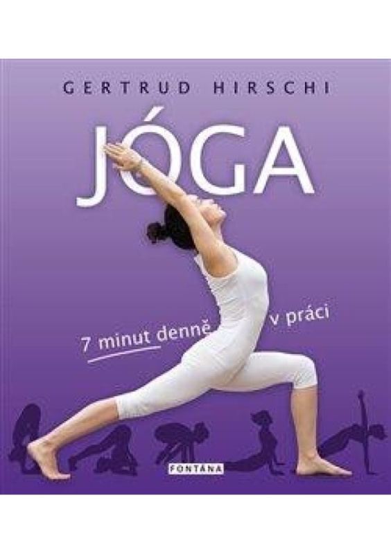 Jóga - 7 minut denně v práci - Gertrud Hirschi