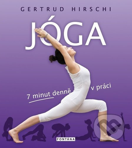 Jóga - 7 minut denně v práci - Gertrud Hirschi