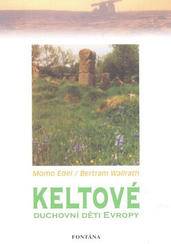 Keltové - Duchovní děti Evropy - Edel Momo, Bertram Wallrath, Marie Bervicová