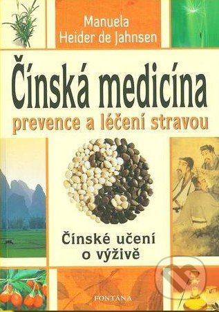 Čínská medicína prevence a léčení stravou - Manuela Heider de Jahnsen