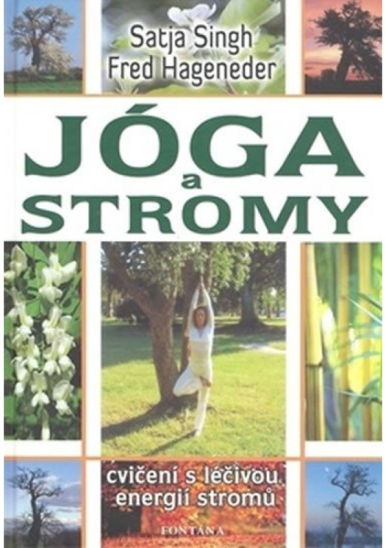 Jóga a stromy - Cvičení s léčivou energií stromů - Singh Satja, Fred Hageneder