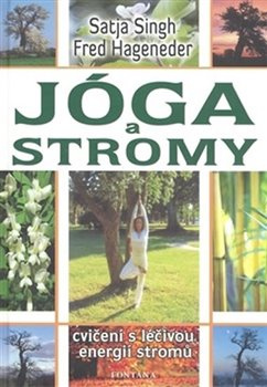 Jóga a stromy - Cvičení s léčivou energií stromů - Singh Satja, Fred Hageneder