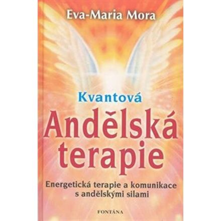 Kvantová Andělská terapie - Eva-Maria Mora