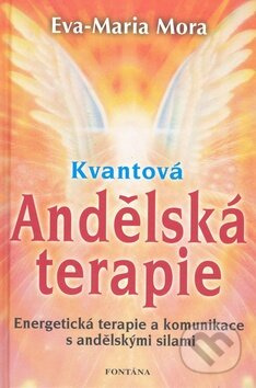 Kvantová Andělská terapie - Eva-Maria Mora