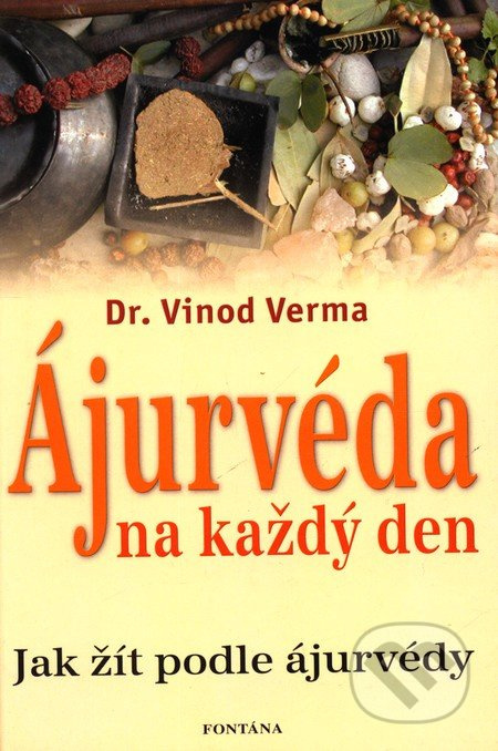 Ájurvéda na každý den - Vinod Verma - kniha z kategorie Alternativní medicína